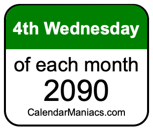 4th Wednesday of Each month 2090