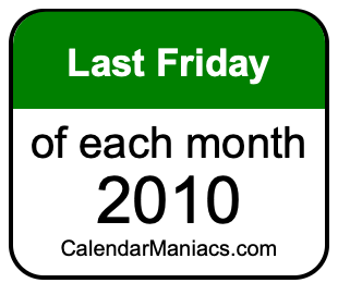 last Friday of Each month 2010