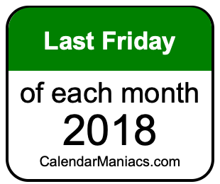 last Friday of Each month 2018