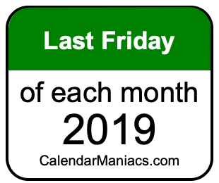last Friday of Each month 2019