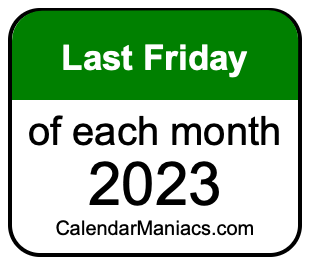 last Friday of Each month 2023
