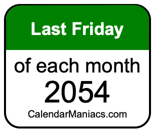 last Friday of Each month 2054