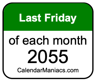 last Friday of Each month 2055