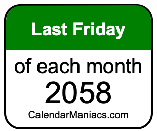 last Friday of Each month 2058