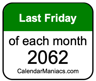 last Friday of Each month 2062