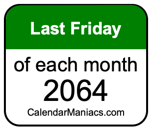 last Friday of Each month 2064