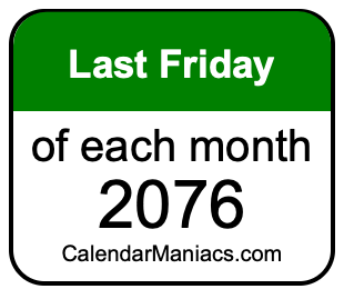 last Friday of Each month 2076