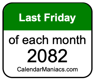 last Friday of Each month 2082