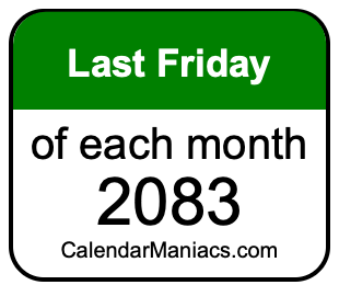 last Friday of Each month 2083