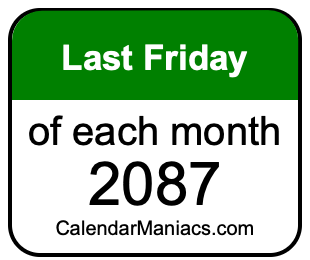 last Friday of Each month 2087