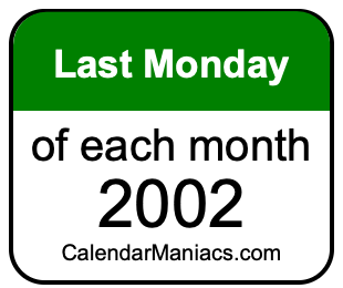 last Monday of Each month 2002