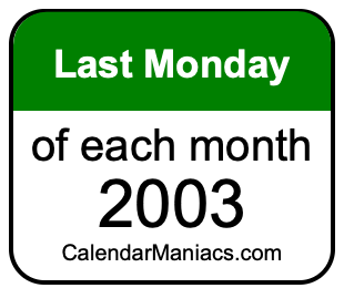 last Monday of Each month 2003