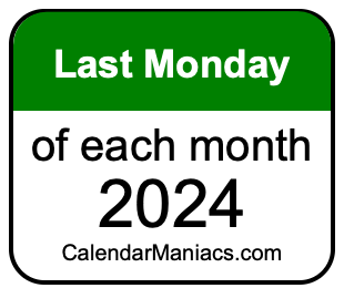 last Monday of Each month 2024