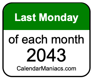 last Monday of Each month 2043