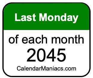 last Monday of Each month 2045