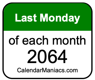 last Monday of Each month 2064