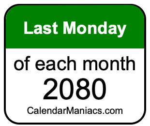 last Monday of Each month 2080