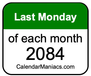 last Monday of Each month 2084