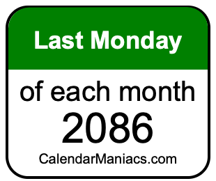 last Monday of Each month 2086