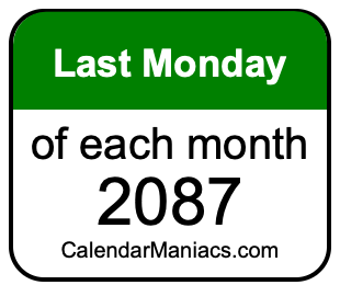 last Monday of Each month 2087