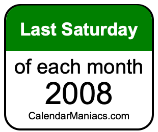 last Saturday of Each month 2008