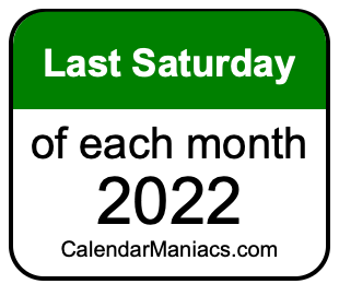 last Saturday of Each month 2022