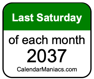 last Saturday of Each month 2037
