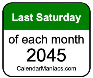 last Saturday of Each month 2045