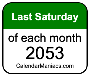last Saturday of Each month 2053