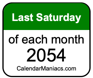last Saturday of Each month 2054