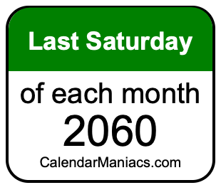 last Saturday of Each month 2060