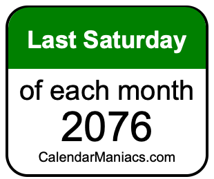 last Saturday of Each month 2076