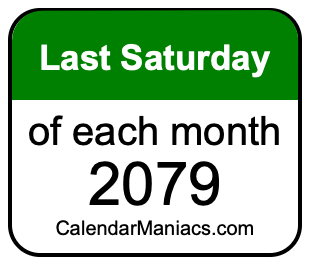 last Saturday of Each month 2079