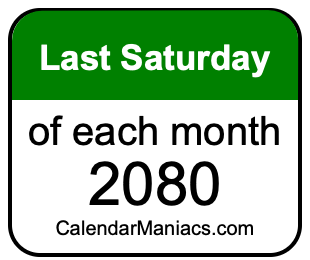 last Saturday of Each month 2080