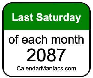 last Saturday of Each month 2087