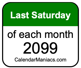 last Saturday of Each month 2099