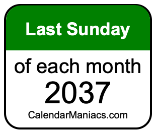 last Sunday of Each month 2037