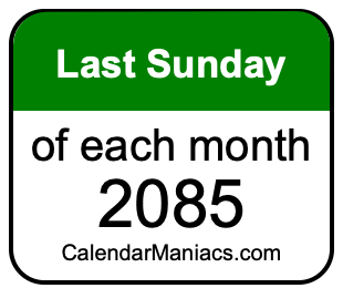 last Sunday of Each month 2085