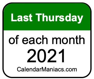 last Thursday of Each month 2021
