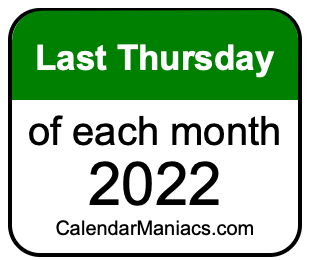 last Thursday of Each month 2022