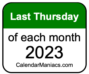 last Thursday of Each month 2023