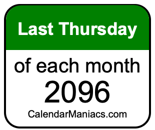 last Thursday of Each month 2096