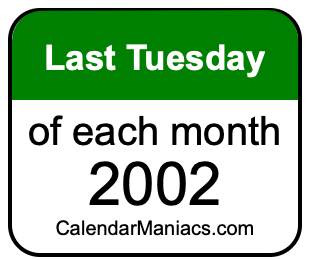 last Tuesday of Each month 2002