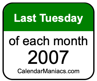 last Tuesday of Each month 2007