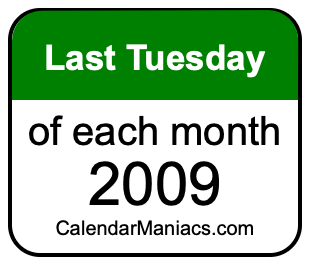 last Tuesday of Each month 2009