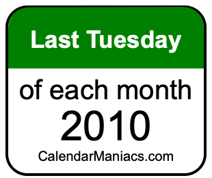 last Tuesday of Each month 2010