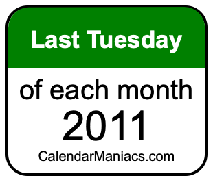 last Tuesday of Each month 2011