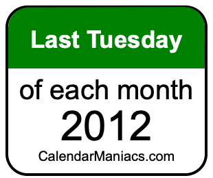 last Tuesday of Each month 2012