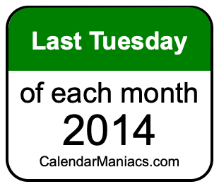 last Tuesday of Each month 2014