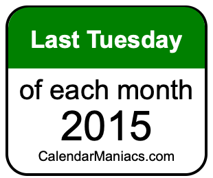 last Tuesday of Each month 2015